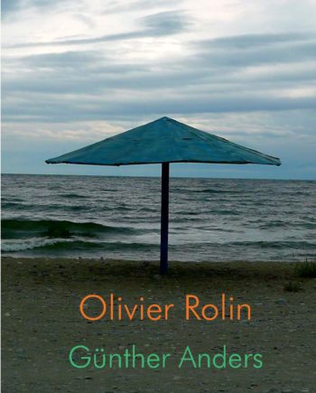 n° 1058-1059-1060 - Olivier Rolin - Günther Anders - juin / juil./ août 2017