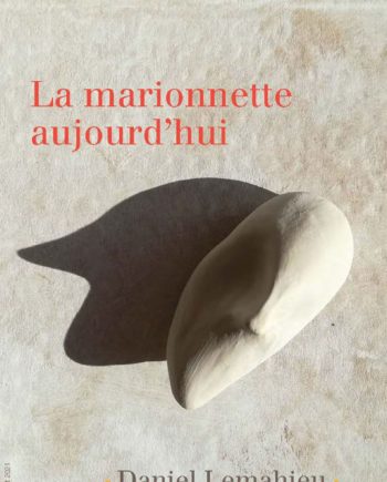 n° 1106-1107-1108 - La marionnette aujourd'hui - Daniel Lemahieu - juin/juil./août 2021